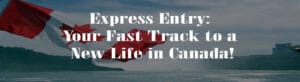 Express Entry Canada – Unlock Your Fast-Track to Permanent Residency