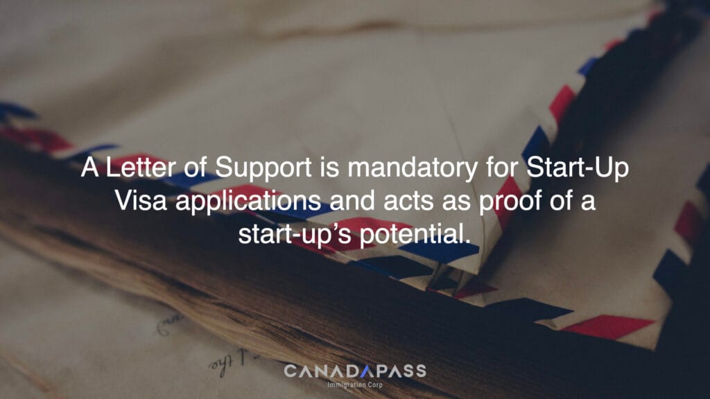 A Letter of Support is mandatory for Start-Up Visa applications and acts as proof of a start-up’s potential.