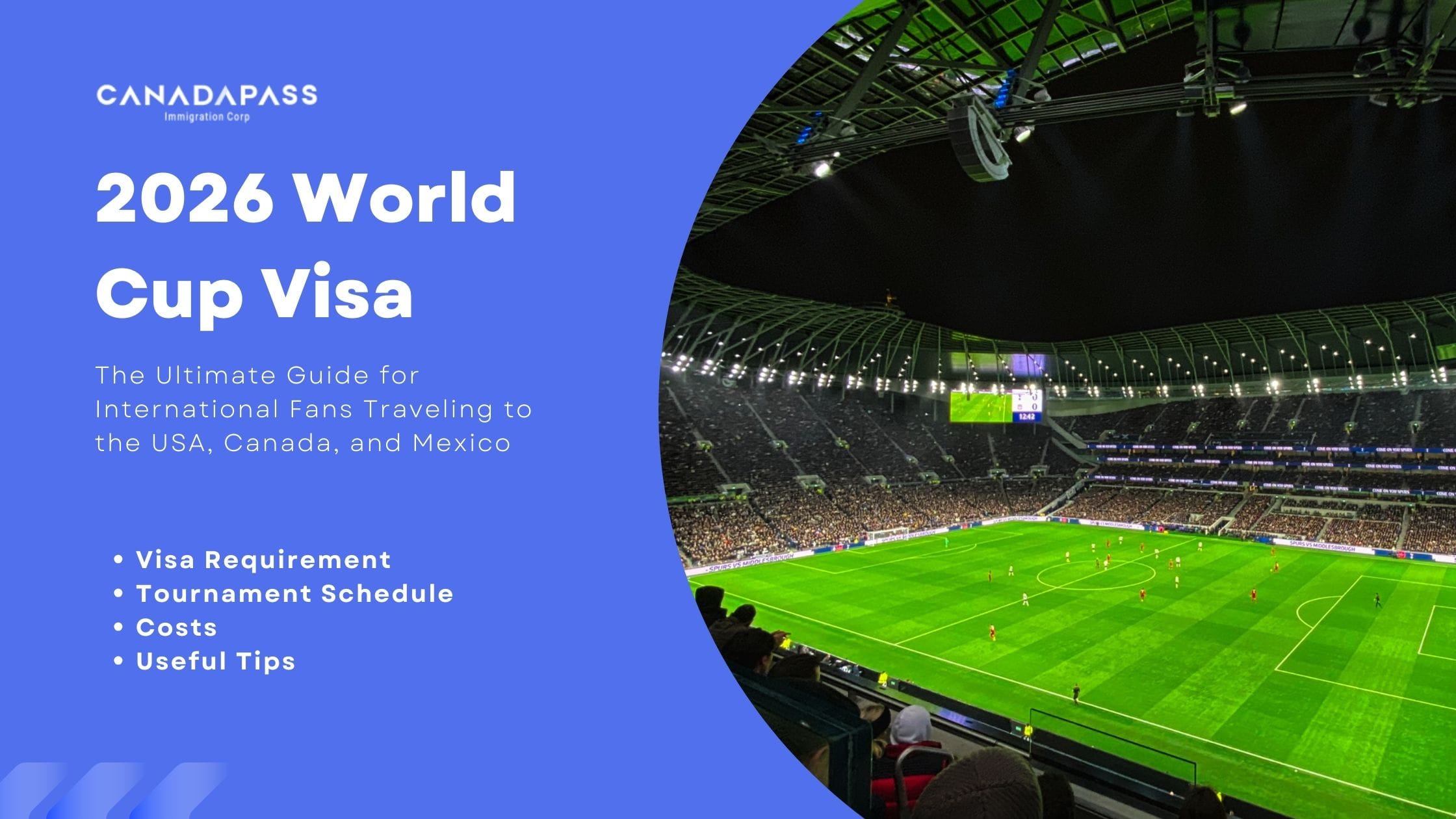 2026 World Cup Visa guide by CANADAPASS Immigration Corp with stadium background highlighting visa requirements, tournament schedule, costs, and travel tips for USA, Canada, and Mexico.